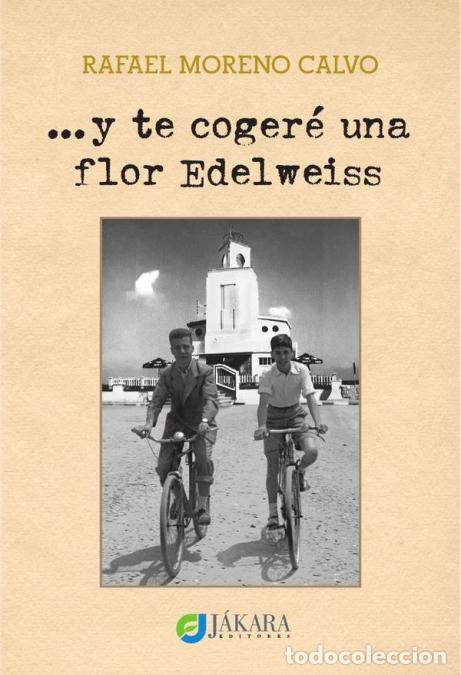 Libri: ?y te coger&eacute; una flor Edelweiss - Rafael Moreno Calvo