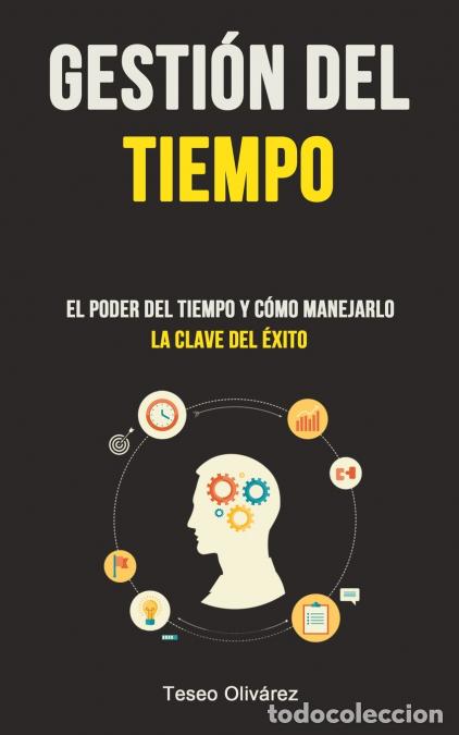 B&uuml;cher: Gesti&oacute;n Del Tiempo - El poder del tiempo y c&oacute;mo manejarlo (La clave del &eacute;xito) - Teseo Oliv&aacute;rez