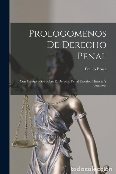 Libri: Prologomenos De Derecho Penal - Con Un Ap&eacute;ndice Sobre El Derecho Penal Espa&ntilde;ol (Historia Y Fuentes).