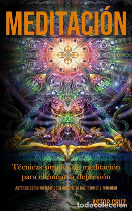 Libri: Meditaci&oacute;n - T&eacute;cnicas simples de meditaci&oacute;n para eliminar la depresi&oacute;n (Aprenda como meditar para ob