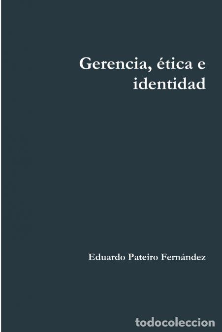 books: Gerencia, &eacute;tica e identidad - Eduardo Pateiro Fern&aacute;ndez