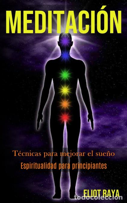 Libri: Meditaci&oacute;n - T&eacute;cnicas para mejorar el sue&ntilde;o (Espiritualidad para principiantes) - Eliot Raya