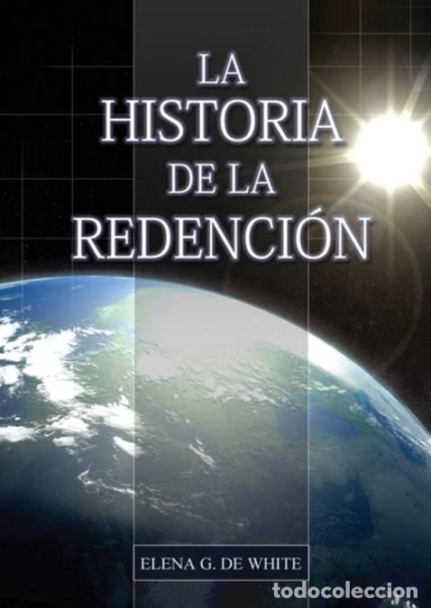 B&uuml;cher: La Historia de la Redenci&oacute;n - Un vistazo general desde G&eacute;nesis hasta Apocalipsis - Elena Gde White,E