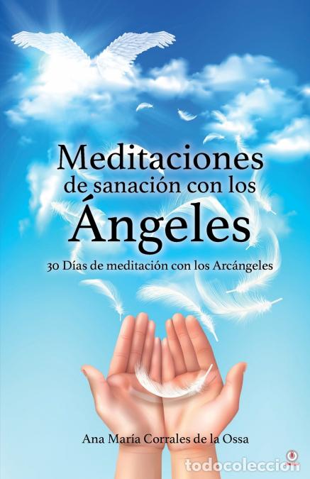 Livros: Meditaciones de sanaci&oacute;n con los &Aacute;ngeles - 30 D&iacute;as de meditaci&oacute;n con los Arc&aacute;ngeles - Ana Mar&iacute;a Corr