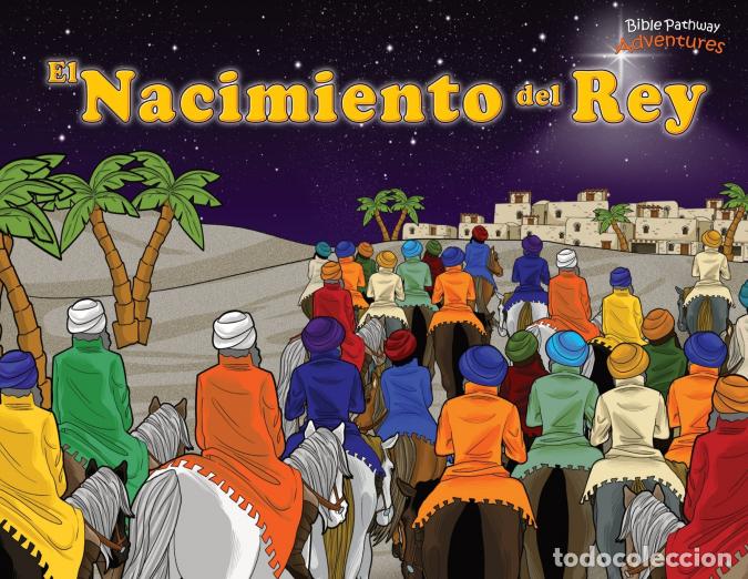 Libri: El Nacimiento del Rey - &iexcl;Ha nacido el Mes&iacute;as! - Bible Pathway Adventures,Pip Reid