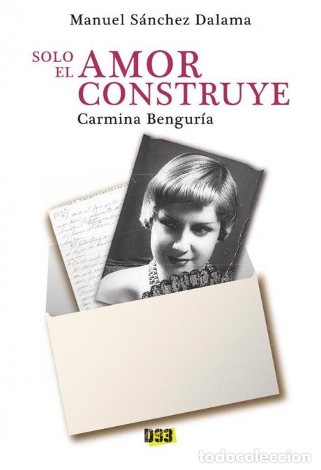 B&uuml;cher: Carmina Bengur&iacute;a - Solo el amor construye - Manuel S&aacute;nchez Dalama