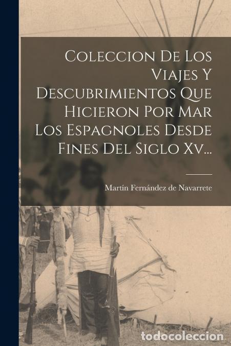 Libri: Coleccion De Los Viajes Y Descubrimientos Que Hicieron Por Mar Los Espagnoles Desde Fines Del Siglo