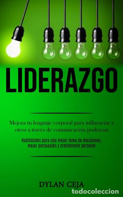 Libri: Liderazgo - Mejora tu lenguaje corporal para influenciar a otros a trav&eacute;s de comunicaci&oacute;n poderosa (
