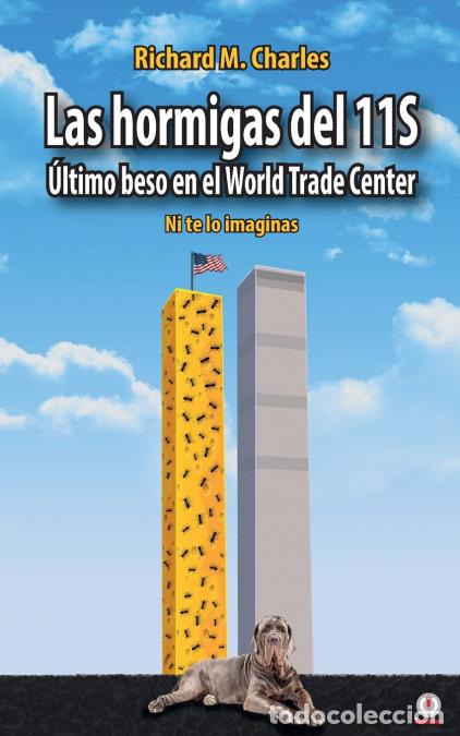 Libros: Las hormigas del 11S - &Uacute;ltimo beso en el World Trade Center - Richard MCharles