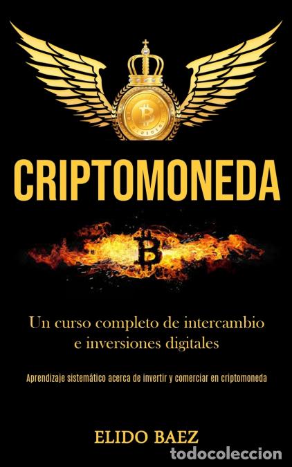 Libros: Criptomoneda - Un curso completo de intercambio e inversiones digitales (Aprendizaje sistem&aacute;tico ac