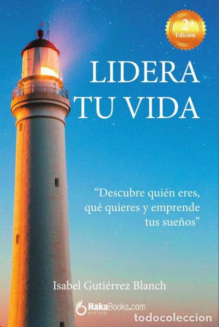 Libros: Lidera tu vida - Descubre qui&eacute;n eres, qu&eacute; quieres y emprende tus sue&ntilde;os - Isabel Guti&eacute;rrez Blanch,I