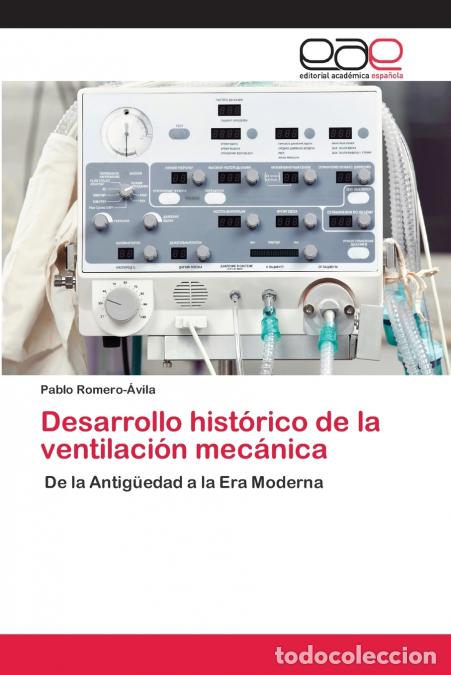 Libros: Desarrollo hist&oacute;rico de la ventilaci&oacute;n mec&aacute;nica - Pablo Romero-&Aacute;vila