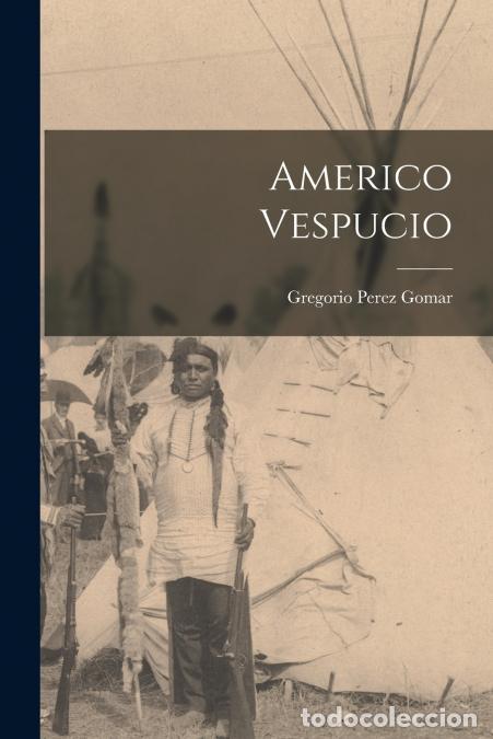 Libri: Americo Vespucio - Gregorio Perez Gomar