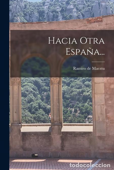 Libros: Hacia Otra Espa&ntilde;a... - Ramiro de Maeztu
