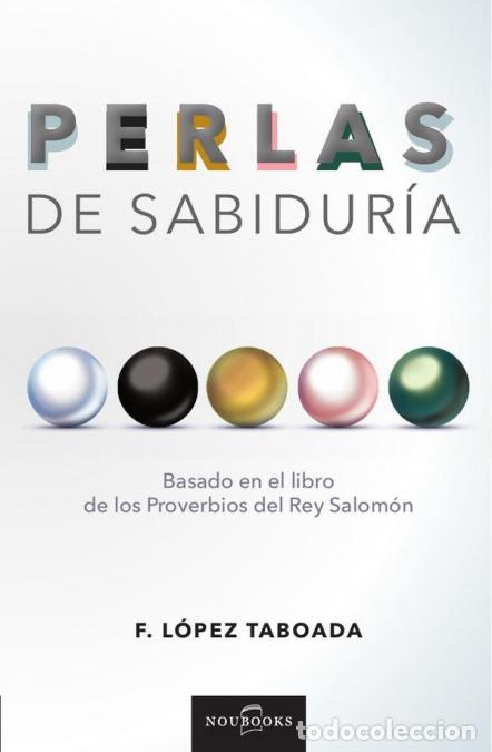 B&uuml;cher: Perlas de sabidur&iacute;a - Basado en el libro de los Proverbios del Rey Salom&oacute;n - Francisco L&oacute;pez Taboada