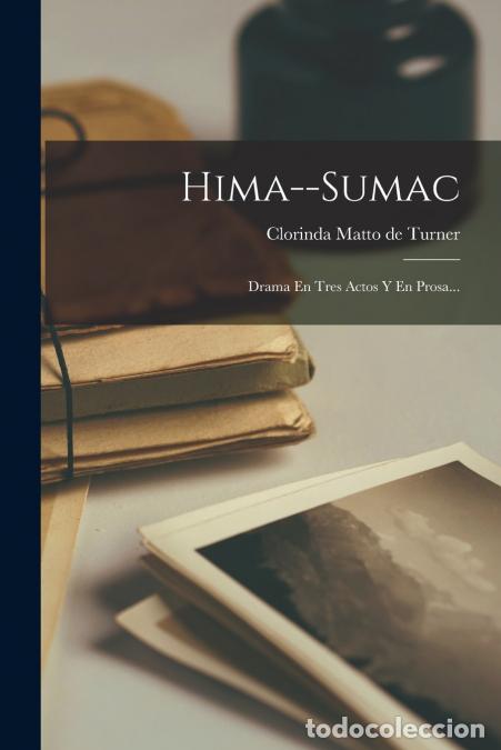 Libri: Hima--sumac - Drama En Tres Actos Y En Prosa... - Clorinda Matto de Turner