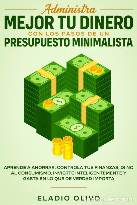 B&uuml;cher: Administra mejor tu dinero con los pasos de un presupuesto minimalista - Aprende a ahorrar, controla