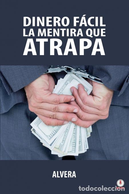 Libri: Dinero f&aacute;cil la mentira que atrapa - ALVERA