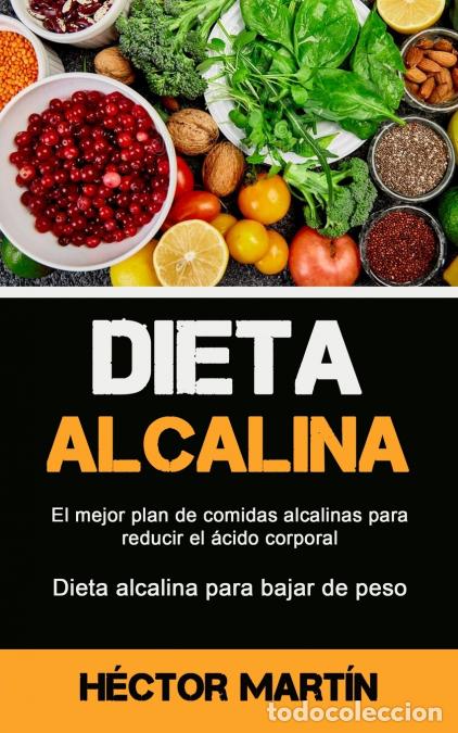 Libri: Dieta Alcalina - El mejor plan de comidas alcalinas para reducir el &aacute;cido corporal (Dieta alcalina p
