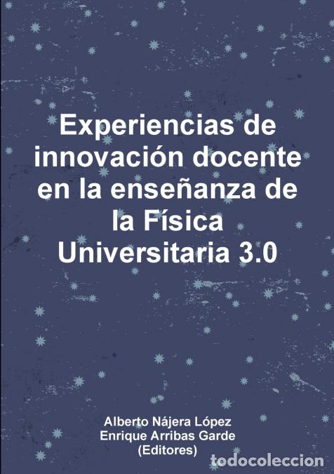 Libri: Experiencias de innovaci&oacute;n docente en la ense&ntilde;anza de la F&iacute;sica Universitaria 3.0 - Alberto N&aacute;jera L