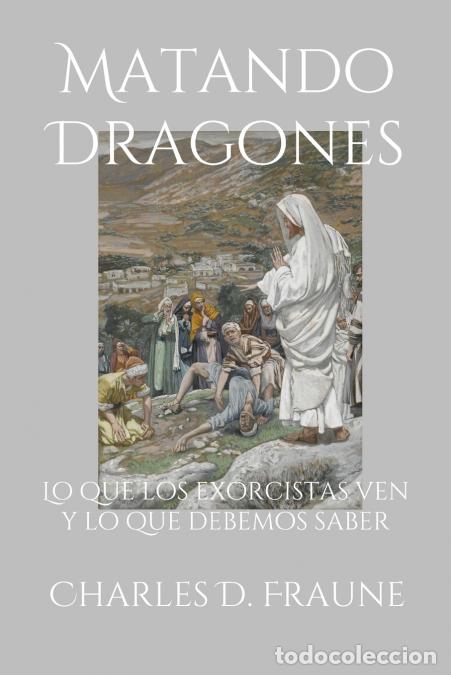 Libros: Slaying Dragons/Matando Dragones - What Exorcists See & What We Should Know/Lo que los exorcistas ve