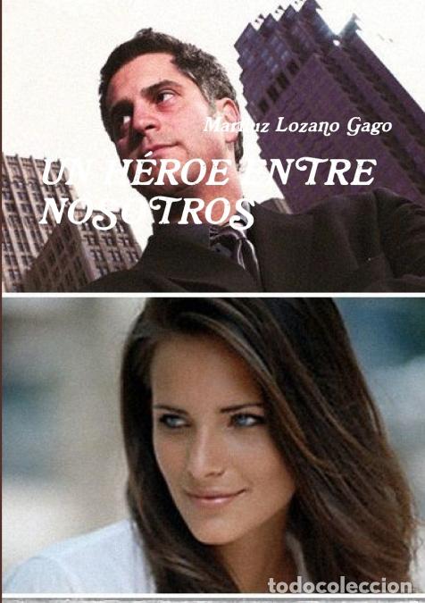 books: UN H&Eacute;ROE ENTRE NOSOTROS - Mariluz Lozano Gago