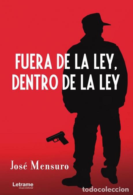 Libri: Fuera de la ley, dentro de la ley - Jos&eacute; Mensuro