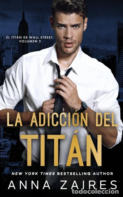 B&uuml;cher: La adicci&oacute;n del tit&aacute;n (El tit&aacute;n de Wall Street n&ordm; 2) - Anna Zaires,Dima Zales