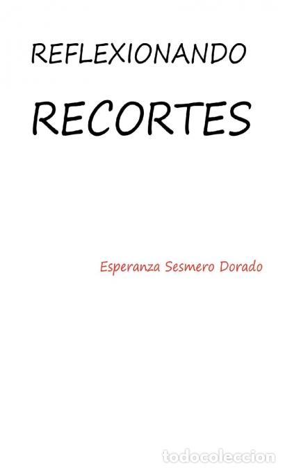 Libri: REFLEXIONANDO RECORTES - Esperanza Sesmero Dorado