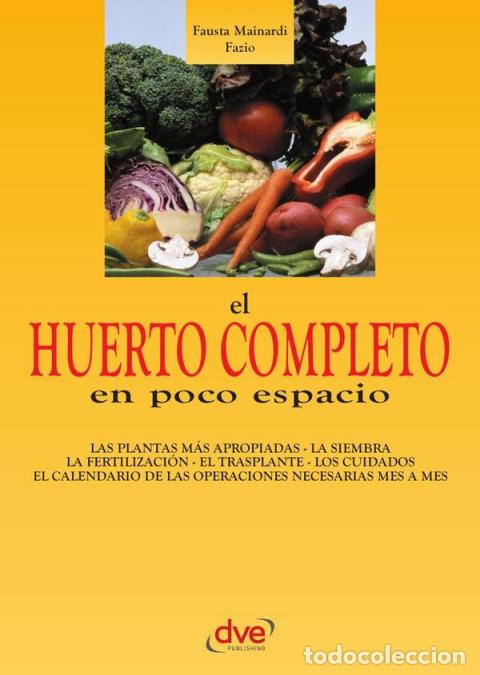 Libri: El huerto completo en poco espacio - Cultivar hortalizas en balcones, terrazas y macetas - Fausta Ma