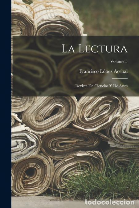 books: La Lectura - Revista De Ciencias Y De Artes; Volume 3 - Francisco L&oacute;pez Acebal