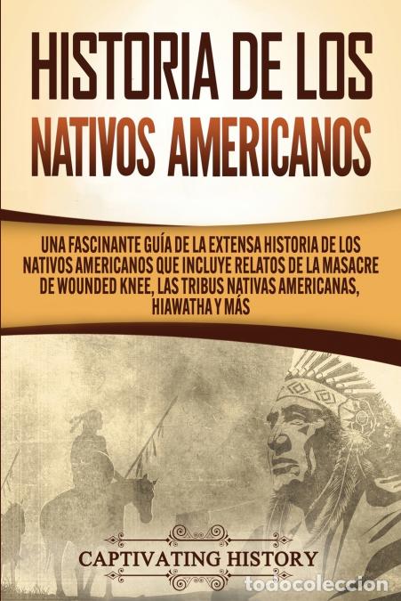 Livres: Historia de los Nativos Americanos - Una Fascinante Gu&iacute;a de la Extensa Historia de los Nativos Ameri