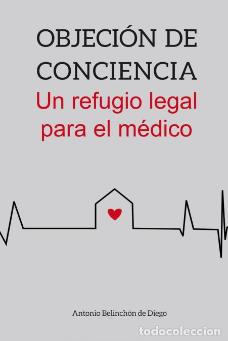 Livros: Objeci&oacute;n de conciencia. Un refugio legal para el m&eacute;dico. - Antonio Belinchon de Diego
