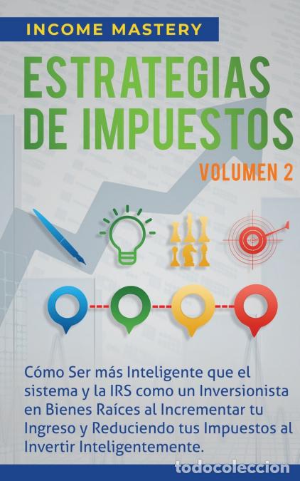 B&uuml;cher: Estrategias de Impuestos - C&oacute;mo Ser M&aacute;s Inteligente Que El Sistema Y La IRS C&oacute;mo Un Inversionista En