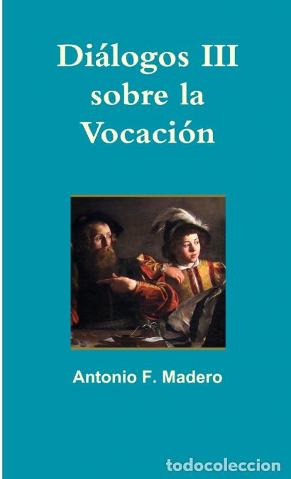 Libri: Di&aacute;logos III sobre la Vocaci&oacute;n - Antonio Fern&aacute;ndez Madero