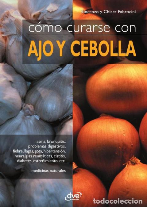 B&uuml;cher: C&oacute;mo curarse con ajo y cebolla - Usos terap&eacute;uticos y recetas de dos remedios naturales - Chiara Fabr