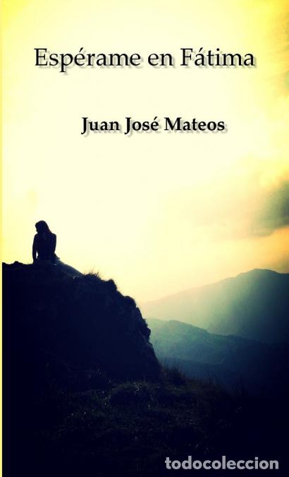 books: Esp&eacute;rame en F&aacute;tima - Juan Jos&eacute; Mateos Sol&iacute;s
