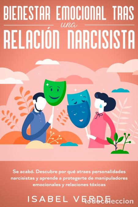 B&uuml;cher: Bienestar emocional tras una relaci&oacute;n narcisista - Se acab&oacute;. Descubre por qu&eacute; atraes personalidades