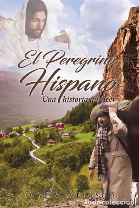 Libri: El Peregrino Hispano - Una historia que leer - Jos&eacute; VVelasco,Jos&eacute; V. Velasco