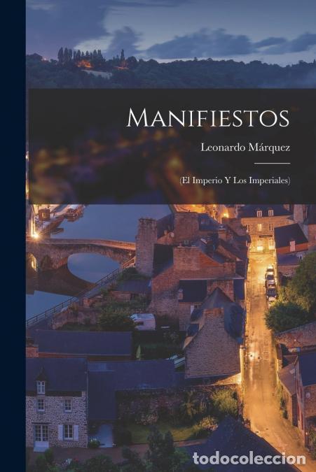Libri: Manifiestos - (El Imperio Y Los Imperiales) - Leonardo M&aacute;rquez