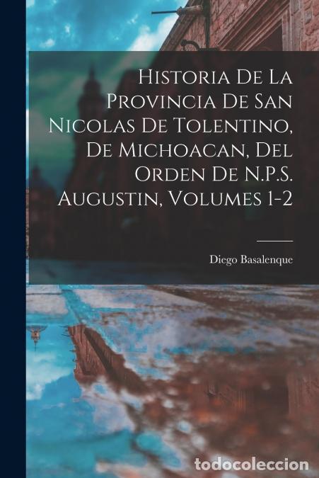 Livros: Historia De La Provincia De San Nicolas De Tolentino, De Michoacan, Del Orden De N.P.S. Augustin, Vo
