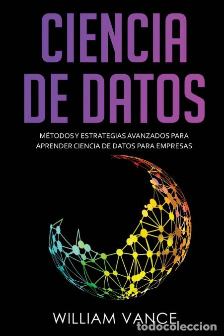 Libros: CIENCIA DE DATOS - M&eacute;todos y estrategias avanzados para aprender ciencia de datos para empresas - Wi