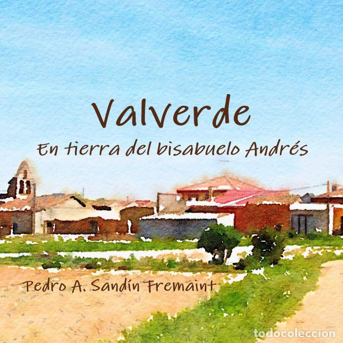 Libros: Valverde - en tierra del bisabuelo Andr&eacute;s - Pedro A. Sand&iacute;n Fremaint