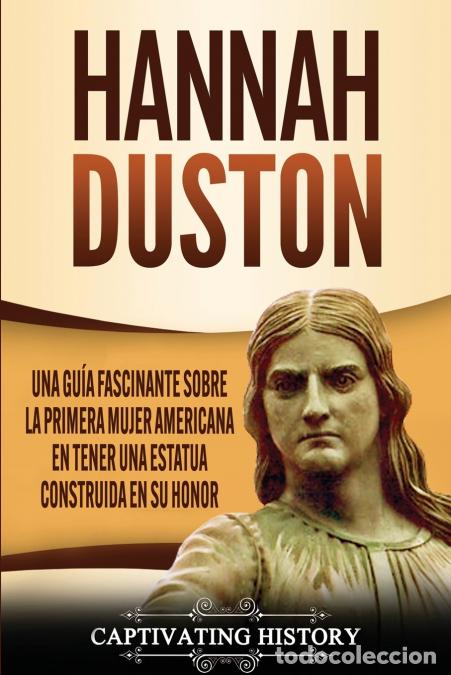 B&uuml;cher: Hannah Duston - Una gu&iacute;a fascinante sobre la primera mujer americana en tener una estatua construida