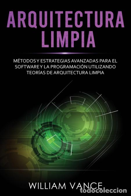 Livres: Arquitectura limpia - M&eacute;todos y estrategias avanzadas para el software y la programaci&oacute;n utilizando