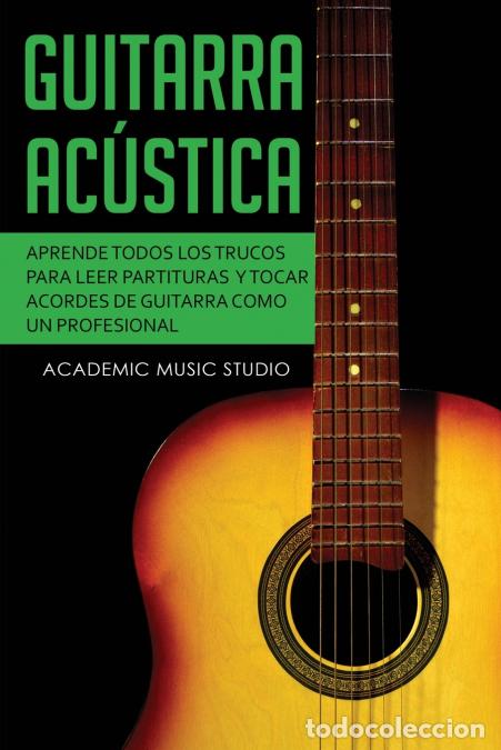 Libri: Guitarra ac&uacute;stica - Aprende todos los trucos para leer partituras y tocar acordes de guitarra como