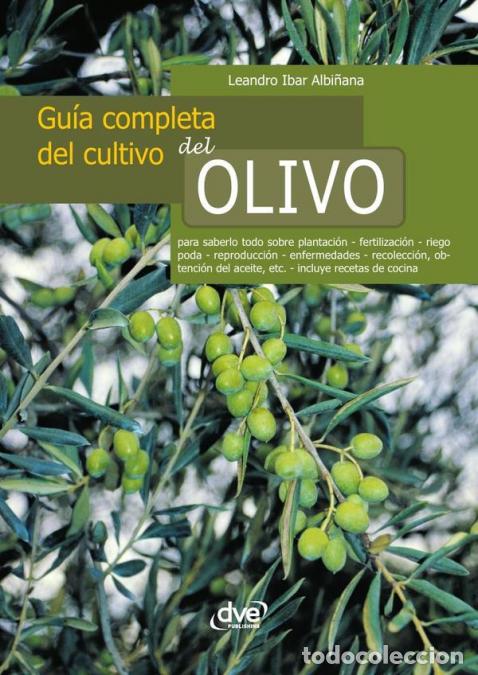 Libri: Gu&iacute;a completa del cultivo del olivo - T&eacute;cnicas eficaces para el cultivo del olivo - Ibar Albi&ntilde;ana
