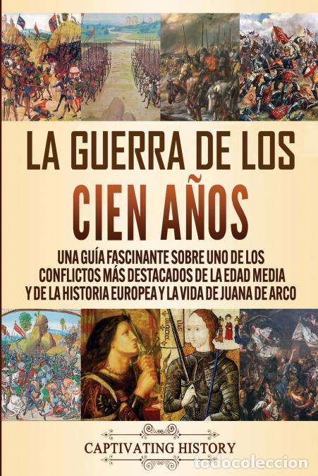 B&uuml;cher: La Guerra de los Cien A&ntilde;os - Una gu&iacute;a fascinante sobre uno de los conflictos m&aacute;s destacados de la Ed