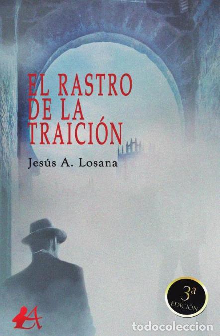 Libri: El rastro de la traici&oacute;n - Jes&uacute;s ALosana,Jes&uacute;s A. Losana