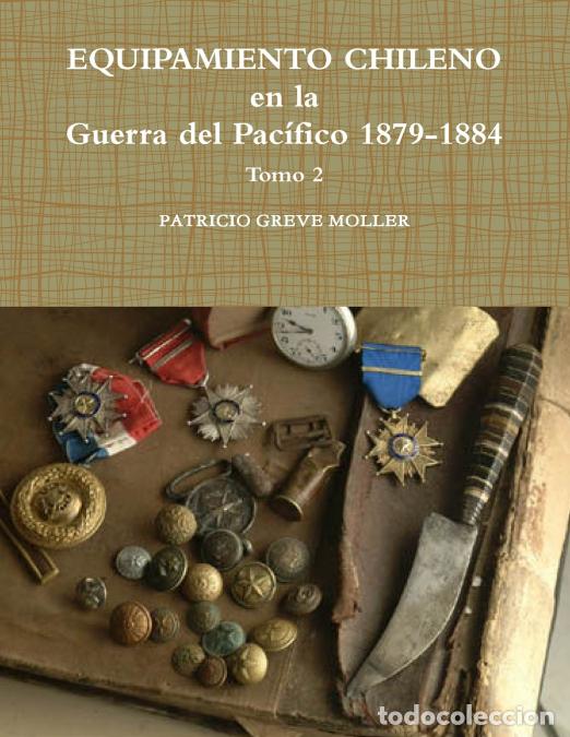 B&uuml;cher: Equipamiento Chileno en la GdP 1879-1884 tomo 2 - Patricio Greve Moller
